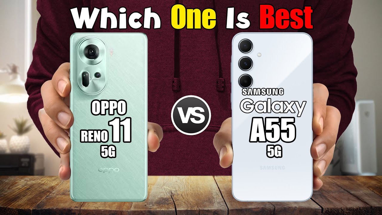 "اعرف الإمكانيات والسعر قبل ما تشتري".. مقارنة شاملة بين هاتف Samsung Galaxy A55 وهاتف Oppo Reno11 Pro