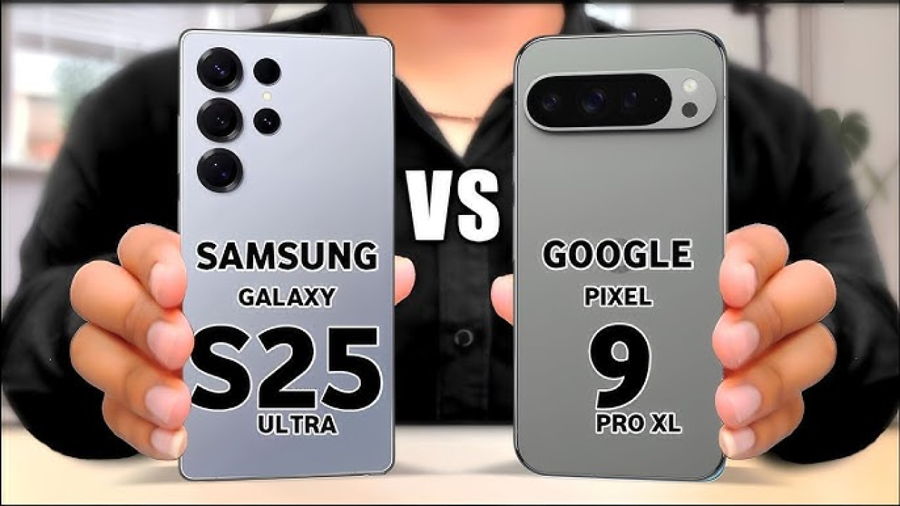 مقارنة بين هاتف Samsung Galaxy S25 Ultra وGoogle Pixel 9 Pro XL